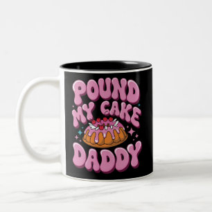 Inappropriate Pound My Cake Daddy Embarrassing Two-Tone Coffee Mug