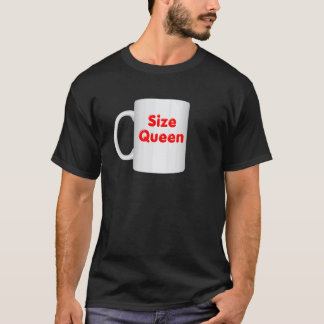 Inappropriate Size Queen Mug Design Coffee Cup Cl T-Shirt