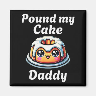 Inappropriate Und My Cake Daddy Embarring Adult Hu Magnet