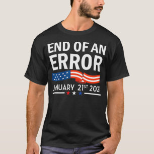 Inauguration 20 January USA Gift I End of an Error T-Shirt