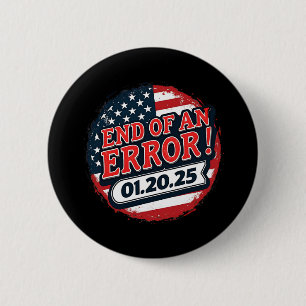 Inauguration Day 2025 End Of An Error Anti Trump 0 6 Cm Round Badge