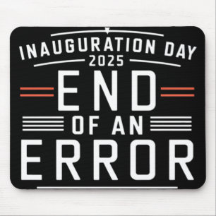 Inauguration Day 2025 End Of An Error - The Perfec Mouse Pad