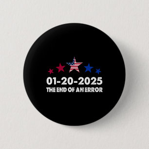 Inauguration Day 2025 January 20 End Of An Error  6 Cm Round Badge