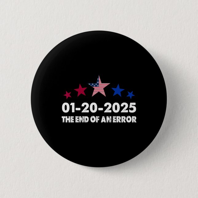 Inauguration Day 2025 January 20 End Of An Error  6 Cm Round Badge (Front)