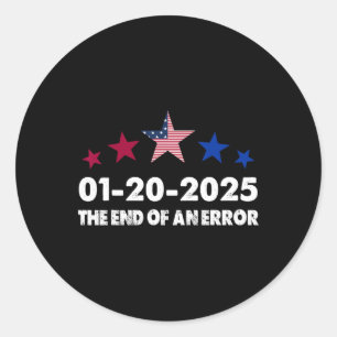 Inauguration Day 2025 January 20 End Of An Error  Classic Round Sticker