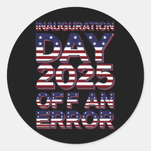 Inauguration Day 2025 Off An Error Patriotic Humou Classic Round Sticker