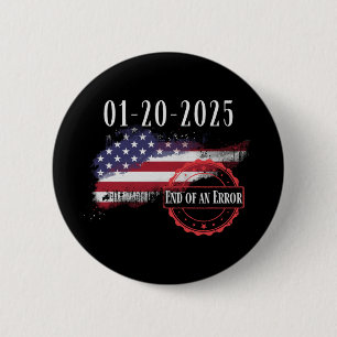 Inauguration Day January 20 2025 End Of An Error I 6 Cm Round Badge