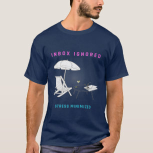 Inbox Ignored, Stress Minimised T-Shirt