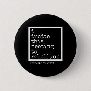 Incite This Meeting To Rebellion 6 Cm Round Badge