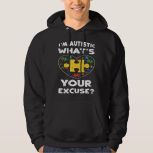 Inclusion I m Autistic What s Your Excu  Autism Aw Hoodie