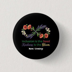  Inclusion is the Seed Kindness is the Bloom  3 Cm Round Badge