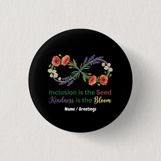  Inclusion is the Seed Kindness is the Bloom  3 Cm Round Badge (Front)