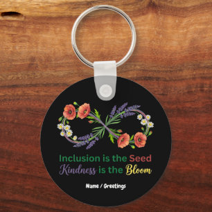 Inclusion is the Seed Kindness is the Bloom Key Ring