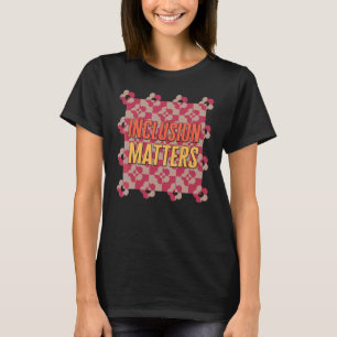 Inclusion Matter Autism Awareness Special Educatio T-Shirt