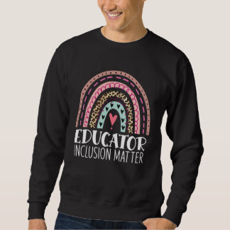 Inclusion Matters Diversity Teacher Rainbow Sped Sweatshirt
