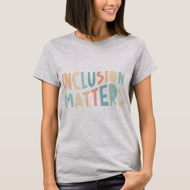 Inclusion Matters, Special Education Shirt, Mindfu T-Shirt (Front)