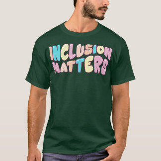 Inclusion Matterss Special Education Autism Awaren T-Shirt