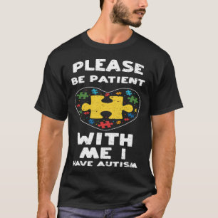 Inclusion Please Be Patient With Me I H Autism Aw T-Shirt