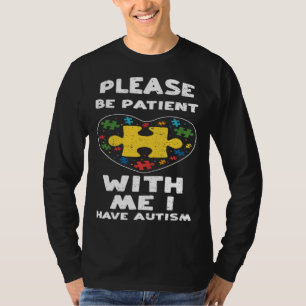 Inclusion Please Be Patient With Me I H Autism Aw T-Shirt