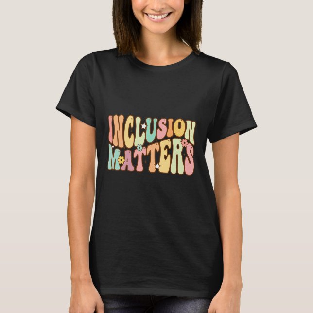 Inclusion Problems Special Education Autism Awaren T-Shirt (Front)
