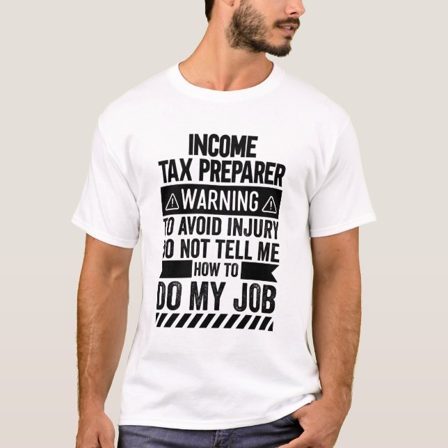 Income Tax Preparer Warning T-Shirt (Front)