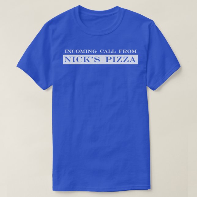 incoming call from nicks pizza T-Shirt (Design Front)