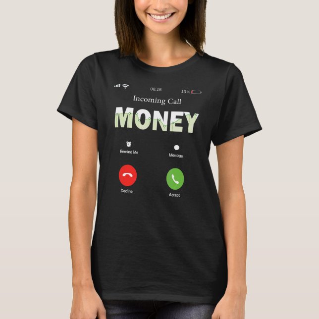 Incoming Call Money Is Calling monopoly money T-Shirt (Front)