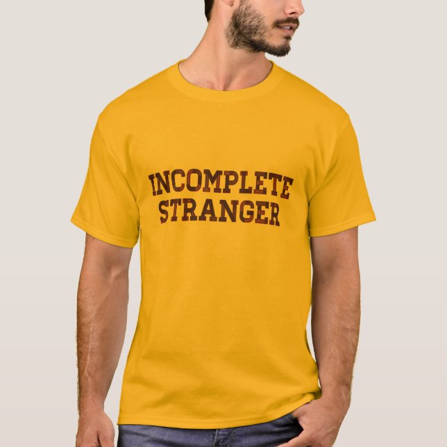 Incomplete Stranger T-Shirt (Front)
