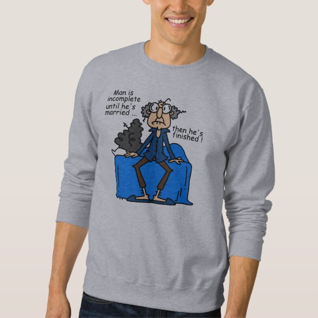 Incomplete Then Finished Marriage Humour Sweatshirt (Front)