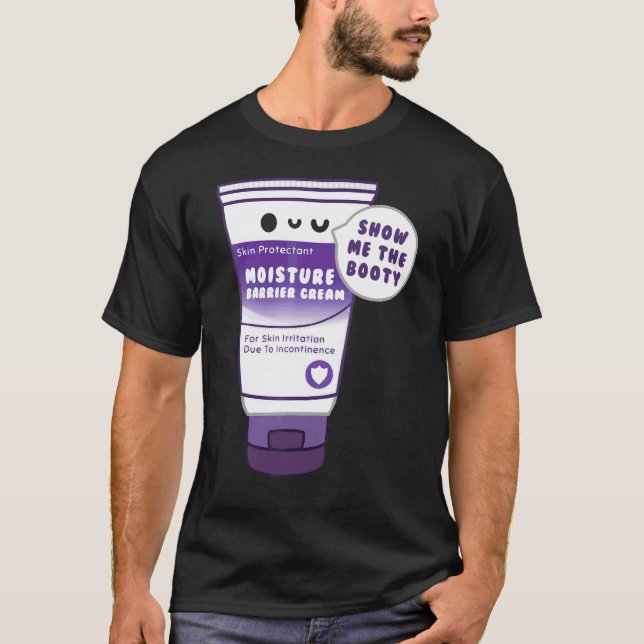 Incontinence Cream Show Me The Booty  Nurse T-Shirt (Front)