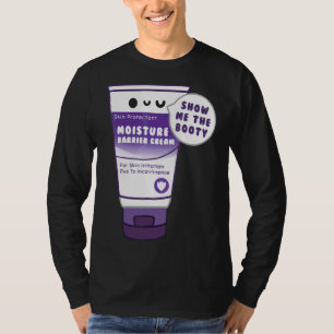 Incontinence Cream Show Me The Booty Nurse T-Shirt