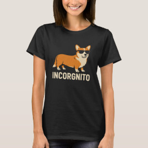 Incorgnito Funny Corgi Dog Lover Design for Pet Ow T-Shirt