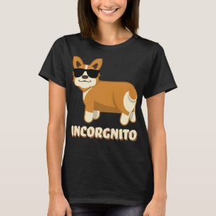 Incorgnito Funny Corgi Lover Dog With Sunglasses C T-Shirt