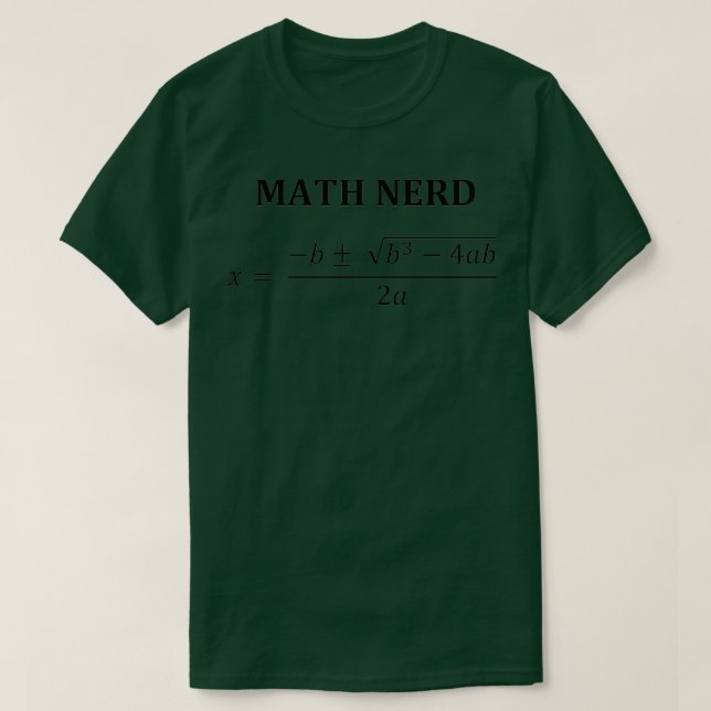 Incorrect Quadratic Equation to Annoy Math Nerds T-Shirt (Design Front)