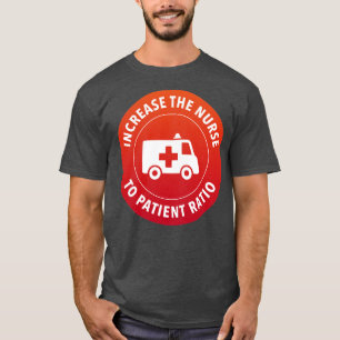 Increase To Nurse Patient Ratio Fund Hospitals T-Shirt