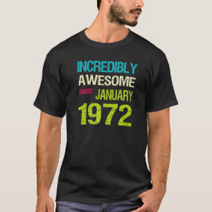 Incredible Awesome Since January 1972 Birthday T-Shirt