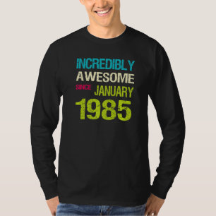Incredible Awesome Since January 1985 Birthday T-Shirt