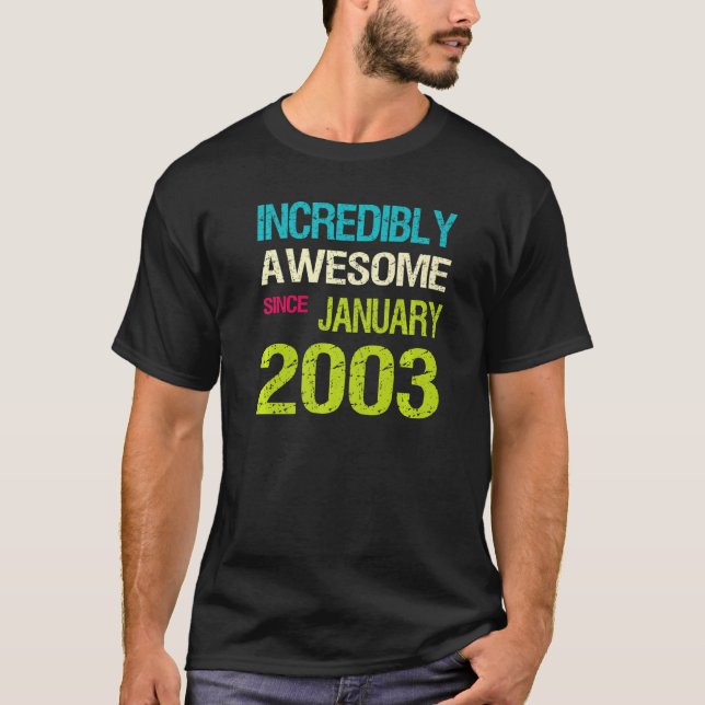 Incredible Awesome Since January 2003 Birthday T-Shirt (Front)
