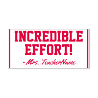 "INCREDIBLE EFFORT!" Grading Rubber Stamp