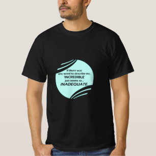 Incredible is inaccurate T-Shirt