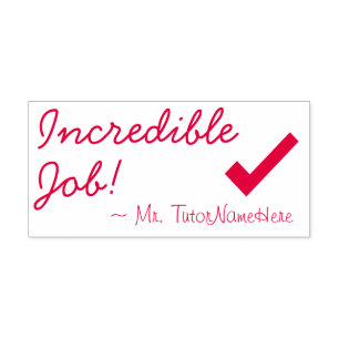 "Incredible Job!" + Tutor Name Rubber Stamp