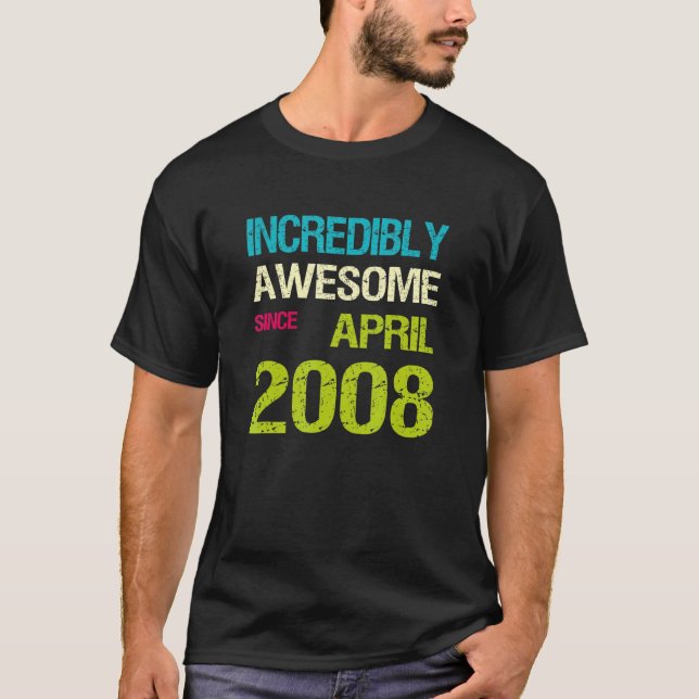 Incredibly Awesome Since April 2008 Birthday T-Shirt (Front)