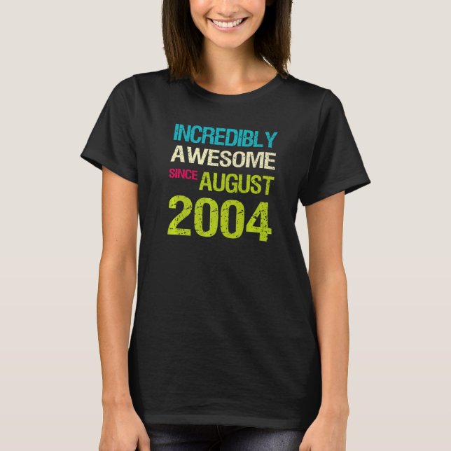Incredibly Awesome Since August 2004 Birthday T-Shirt (Front)