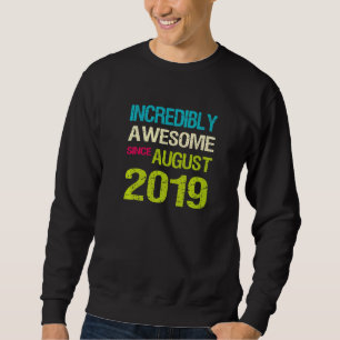 Incredibly Awesome Since August 2019 Birthday Sweatshirt