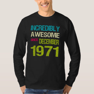 Incredibly Awesome Since December 1971 Birthday T-Shirt