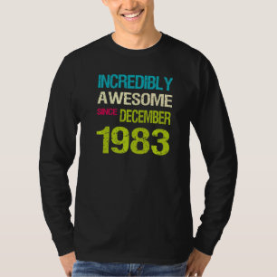 Incredibly Awesome Since December 1983 Birthday T-Shirt