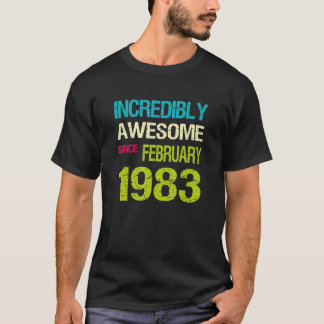 Incredibly Awesome Since February 1983 Birthday T-Shirt