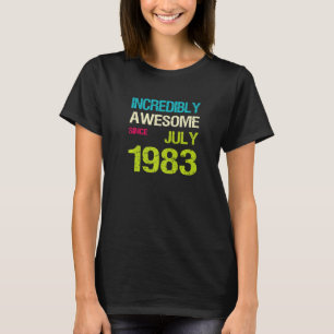 Incredibly Awesome Since July 1983 Birthday T-Shirt