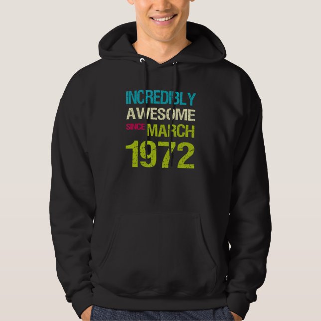 Incredibly Awesome Since March 1972 Birthday Hoodie (Front)