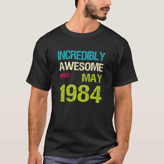 Incredibly Awesome Since May 1984 Birthday T-Shirt (Front)